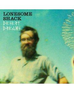 LONESOME SHACK - DESERT DREAMS