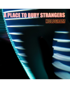 PLACE TO BURY STRANGERS - HOLOGRAM (NEON ORANGE VINYL/DL CARD)