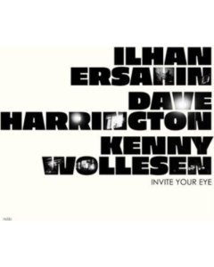 ERSAHIN,ILHAN; DAVE HARRINGTON; KENNY WOLLESEN - INVITE YOUR EYE