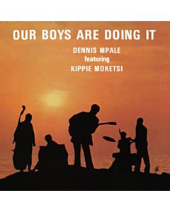Our Boys Are Doing It - Dennis Feat. Kippie Moketsi Mpale