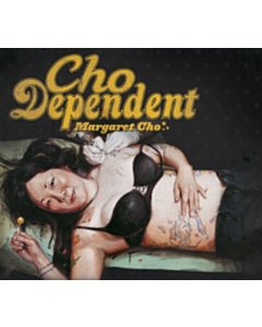 Cho Dependent - Margaret Cho