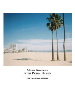 KOZELEK,MARK & PETRA HADEN - JOEY ALWAYS SMILED