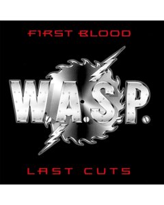 W.A.S.P. - FIRST BLOOD, LAST CUTS