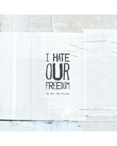 I HATE OUR FREEDOM - THIS YEAR'S BEST DISASTER