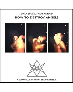How To Destroy Angels - Coil + Zos Kia + Marc Almond