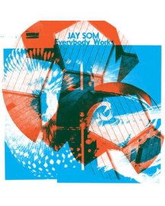 SOM,JAY - EVERYBODY WORKS