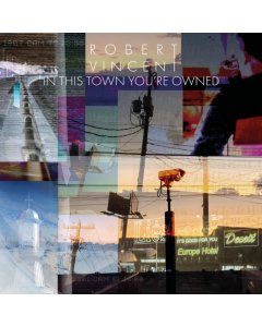VINCENT,ROBERT - IN THIS TOWN YOU'RE OWNED