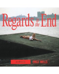 WELLS,EMILY - REGARDS TO THE END
