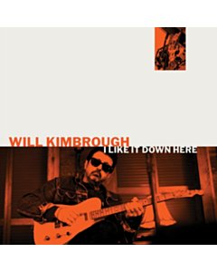 Will Kimbrough - I Like It Down Here