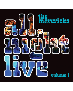 Mavericks - All Night Live Vol.1
