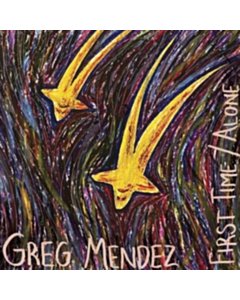 First Time/Alone - Greg Mendez