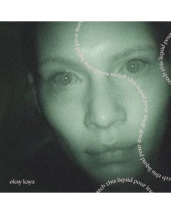 OKAY KAYA - WATCH THIS LIQUID POUR ITSELF (COKE BOTTLE CLEAR VINYL)