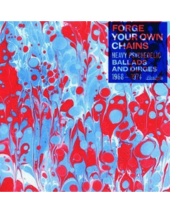 VARIOUS ARTISTS - FORGE YOUR OWN CHAINS: PSYCHEDELIC BALLADS & DIRGES 1968-1974 (2LP)