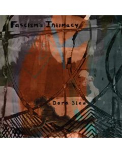 DORA BLEU - FASCISM'S INTIMACY (DL CODE)