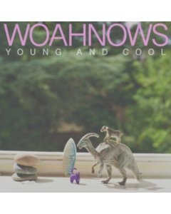 WOAHNOWS - YOUNG & COOL