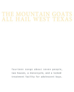 MOUNTAIN GOATS - ALL HAIL WEST TEXAS