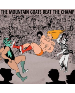 MOUNTAIN GOATS - BEAT THE CHAMP