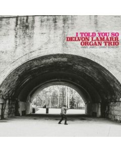 LAMARR,DELVON ORGAN TRIO - I TOLD YOU SO