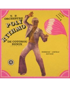 T.P ORCHESTRE POLY RYTHMO DE COTONOU Ã¢Â€Â“ BENIN - VOL. 4 Ã¢Â€Â“ YEHOUESSI LEOPOLD BATTEUR