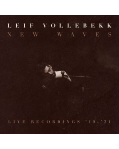VOLLEBEKK,LEIF - NEW WAVES (LIVE RECORDINGS '19-'21)