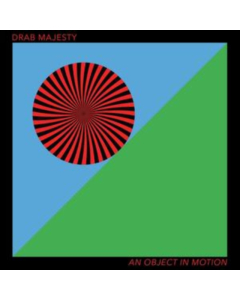 DRAB MAJESTY - OBJECT IN MOTION