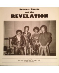 DELORES; RONNIE & THE REVELATION - WHY DID YOU ASK ME TO MARRY YOU