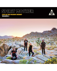 SPIRIT MOTHER - SPIRIT MOTHER LIVE IN THE MOJAVE DESERT VOLUME 3