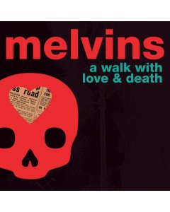 MELVINS - WALK WITH LOVE & DEATH