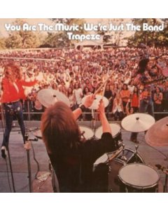 TRAPEZE - YOU ARE THE MUSICâ€¦WE'RE JUST THE BAND