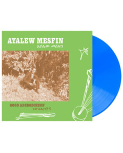 MESFIN,AYALEW - GOOD ADEREGECHEGN (BLINDSIDED BY LOVE) (BLUE VINYL)