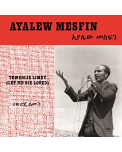 Tewedije Limut (Let Me Die Loved) - Ayalew Mesfin