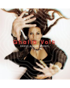 GHALIA VOLT - SHOUT SISTER SHOUT