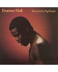 Your Love Is My Desire (Sunkissed Yellow Vinyl) - Eramus Hall