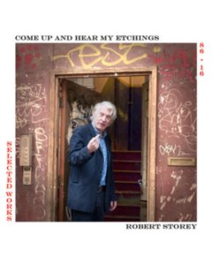 STOREY,ROBERT - COME UP & SEE MY ETCHINGS SELECTED WORKS 1986-2016