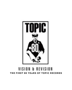 VISION & REVISION - FIRST 80 YEARS OF TOPIC RECORDS