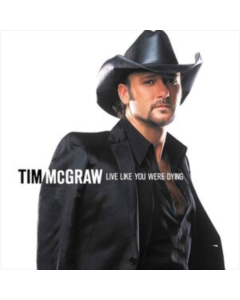 MCGRAW,TIM - LIVE LIKE YOU WERE DYING (20TH ANNIVERSARY)