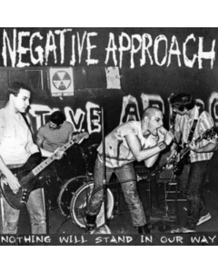 NEGATIVE APPROACH - NOTHING WILL STAND IN OUR WAY