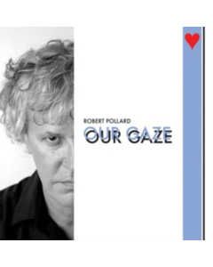 POLLARD,ROBERT - OUR GAZE
