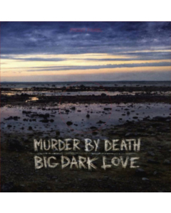MURDER BY DEATH - BIG DARK LOVE