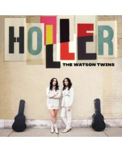 WATSON TWINS - HOLLER