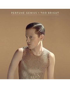 PERFUME GENIUS - TOO BRIGHT