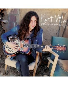 VILE,KURT - B'LIEVE I'M GOIN DOWN