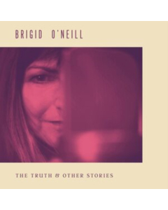 O'NEILL,BRIGID - TRUTH & OTHER STORIES