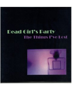 DEAD GIRL'S PARTY - THINGS I'VE LOST
