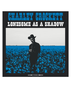 CROCKETT,CHARLEY - LONESOME AS A SHADOW