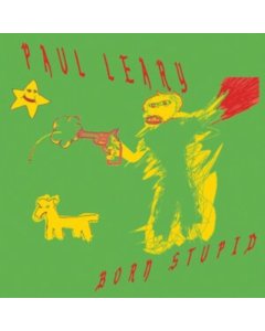 LEARY,PAUL - BORN STUPID (YELLOW VINYL)