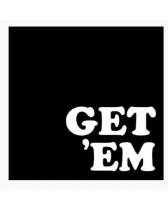 GET EM - GET 'EM