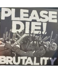 PLEASE DIE - BRUTALITY