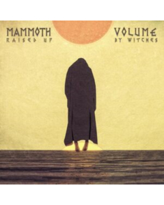 MAMMOTH VOLUME - RAISED UP BY WITCHES