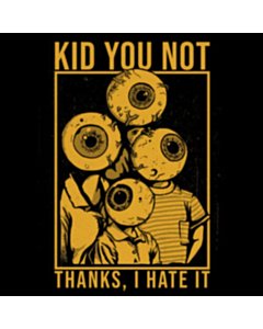 Thanks, I Hate It - Kid You Not